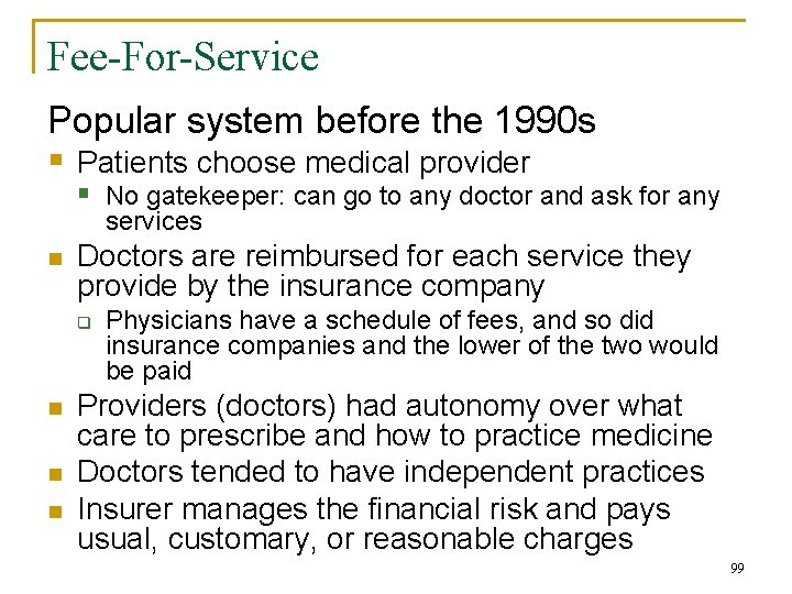 Fee-For-Service Popular system before the 1990 s § Patients choose medical provider § No