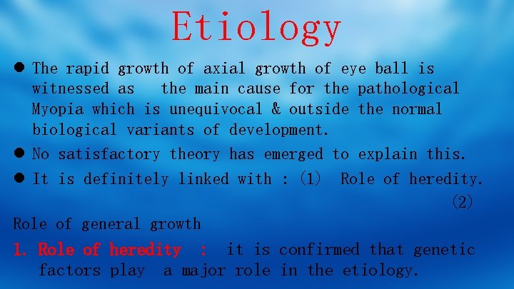 Etiology l The rapid growth of axial growth of eye ball is witnessed as