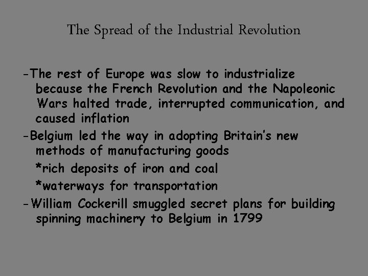 The Spread of the Industrial Revolution -The rest of Europe was slow to industrialize