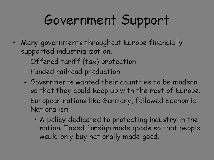 Government Support • Many governments throughout Europe financially supported industrialization. – Offered tariff (tax)