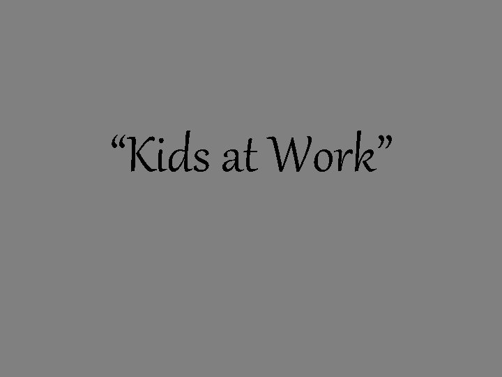 “Kids at Work” 