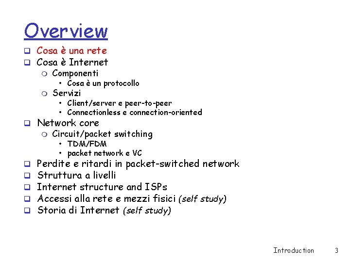 Overview q Cosa è una rete q Cosa è Internet m Componenti • Cosa