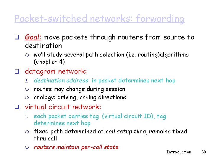 Packet-switched networks: forwarding q Goal: move packets through routers from source to destination m