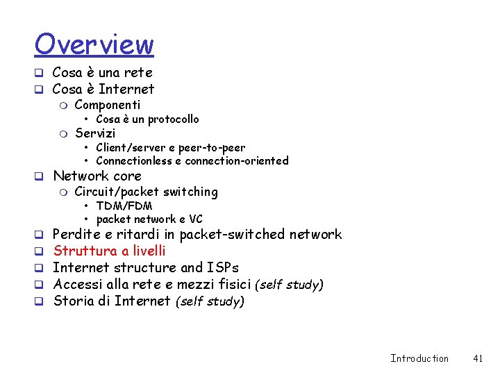 Overview q Cosa è una rete q Cosa è Internet m Componenti • Cosa