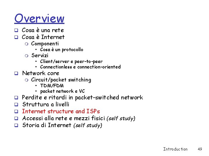 Overview q Cosa è una rete q Cosa è Internet m Componenti • Cosa