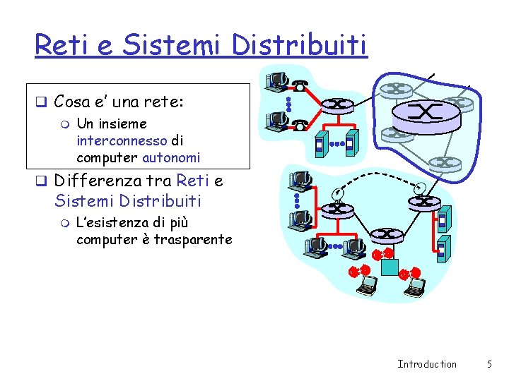 Reti e Sistemi Distribuiti q Cosa e’ una rete: m Un insieme interconnesso di