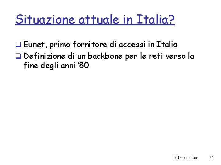 Situazione attuale in Italia? q Eunet, primo fornitore di accessi in Italia q Definizione