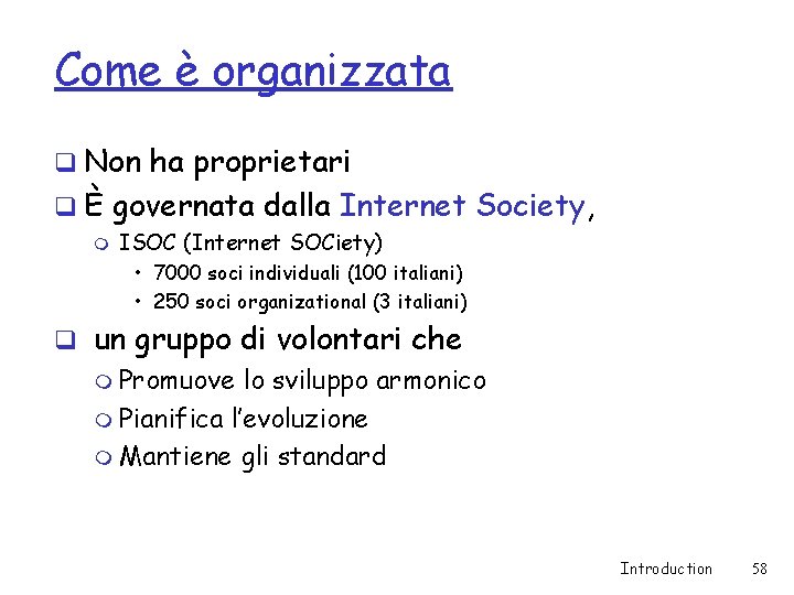 Come è organizzata q Non ha proprietari q È governata dalla Internet Society, m