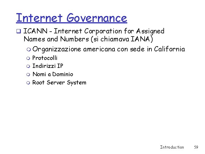 Internet Governance q ICANN - Internet Corporation for Assigned Names and Numbers (si chiamava