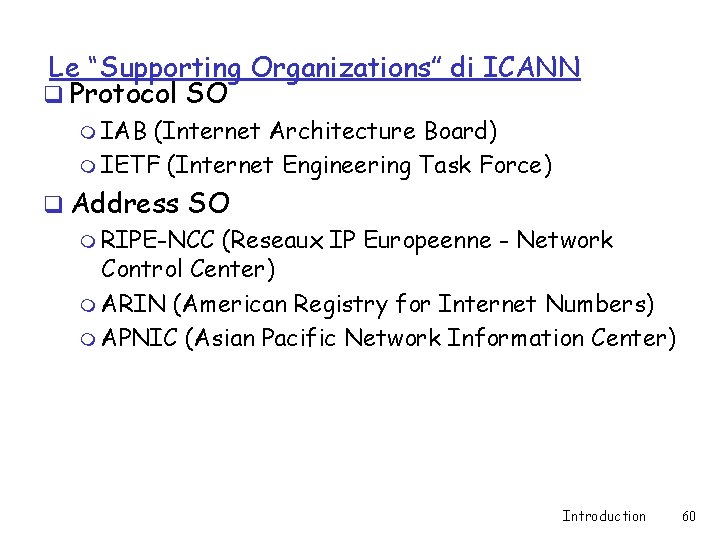 Le “Supporting Organizations” di ICANN q Protocol SO m IAB (Internet Architecture Board) m