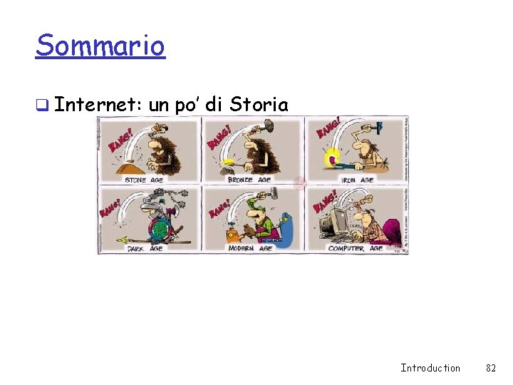 Sommario q Internet: un po’ di Storia Introduction 82 