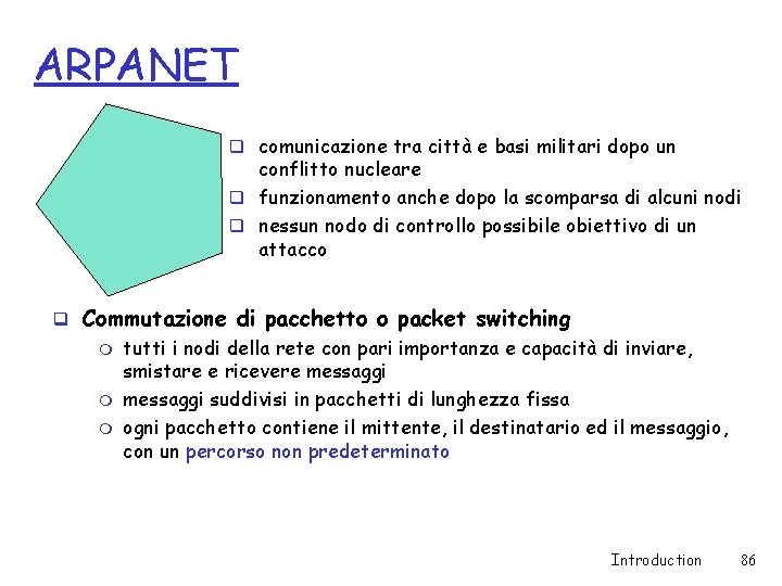 ARPANET q comunicazione tra città e basi militari dopo un conflitto nucleare q funzionamento