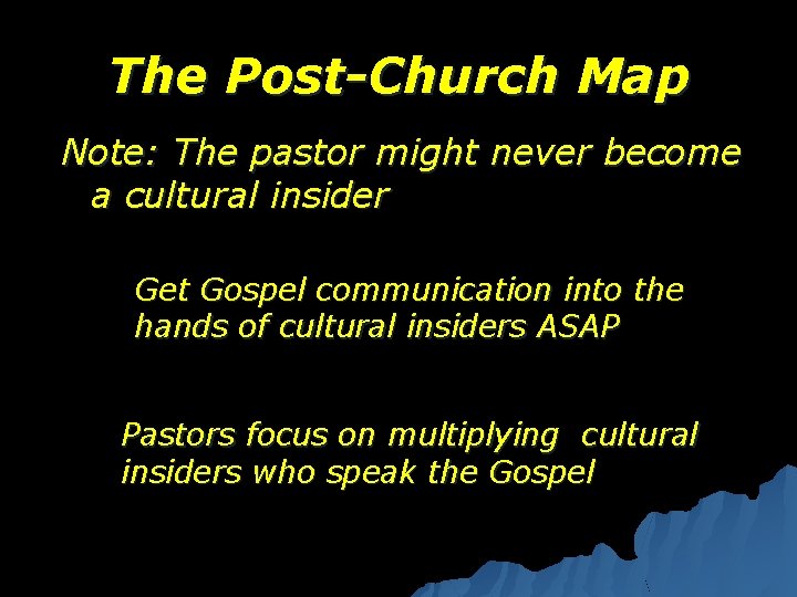 The Post-Church Map Note: The pastor might never become a cultural insider Get Gospel