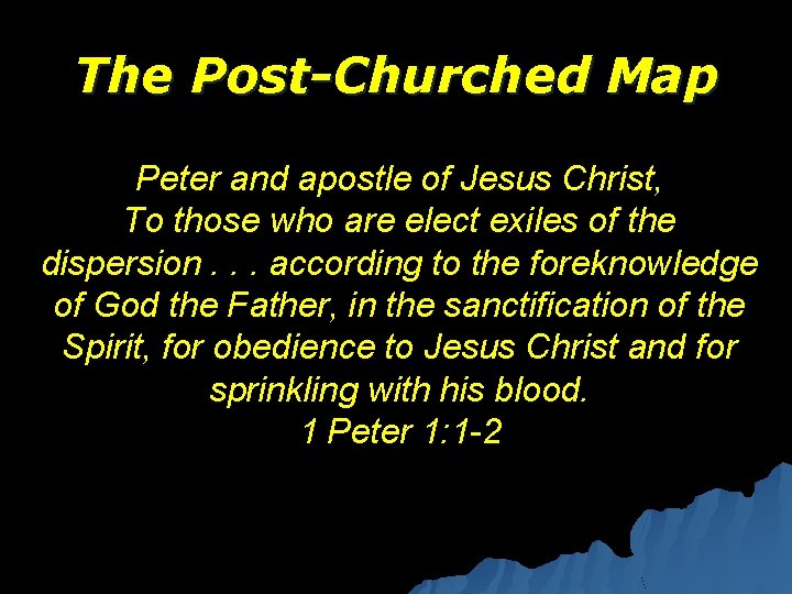 The Post-Churched Map Peter and apostle of Jesus Christ, To those who are elect