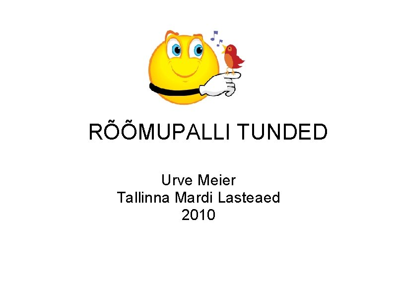 RÕÕMUPALLI TUNDED Urve Meier Tallinna Mardi Lasteaed 2010 