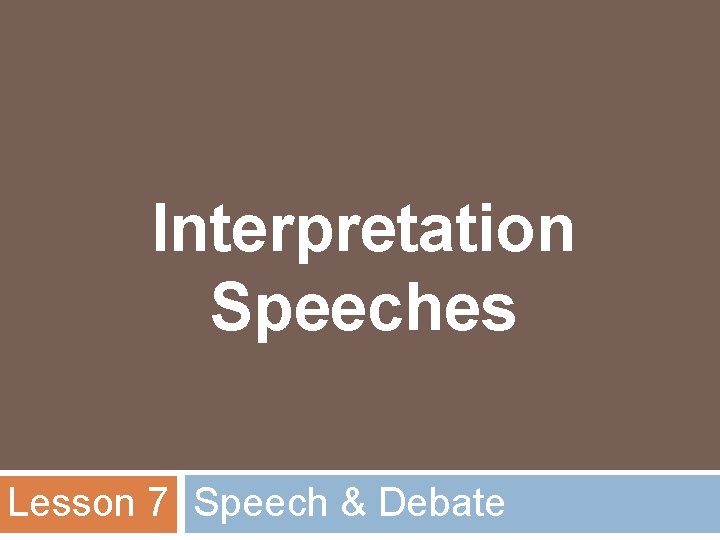 Interpretation Speeches Lesson 7 Speech & Debate 
