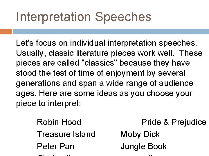 Interpretation Speeches Let's focus on individual interpretation speeches. Usually, classic literature pieces work well.