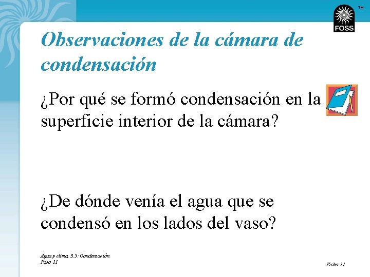 TM Observaciones de la cámara de condensación ¿Por qué se formó condensación en la
