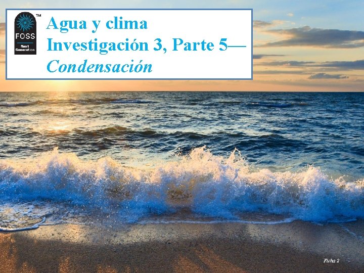 TM TM Agua y clima Investigación 3, Parte 5— Condensación Ficha 2 
