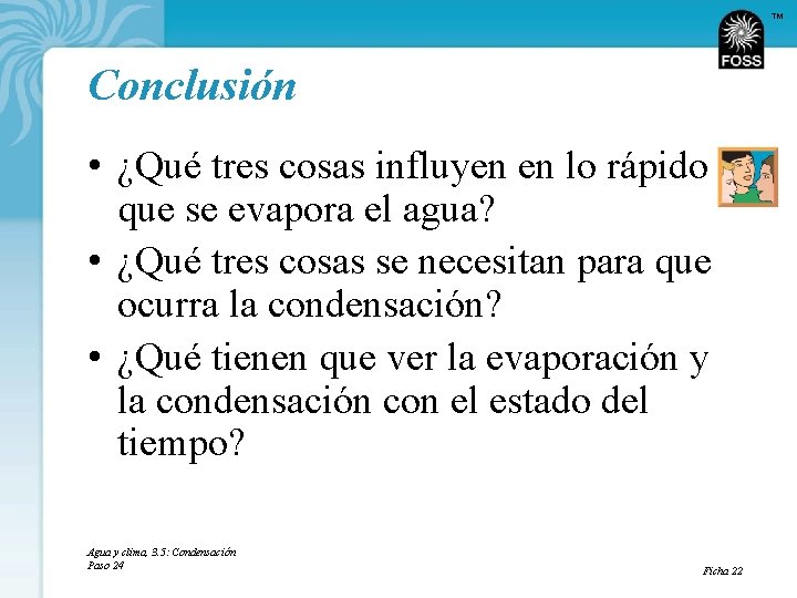 TM Conclusión • ¿Qué tres cosas influyen en lo rápido que se evapora el