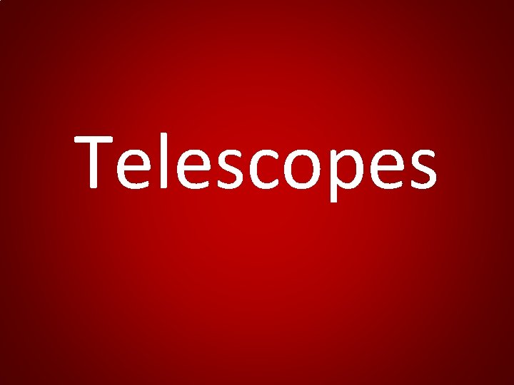 Telescopes 