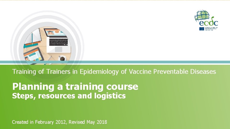 Training of Trainers in Epidemiology of Vaccine Preventable Diseases Planning a training course Steps,