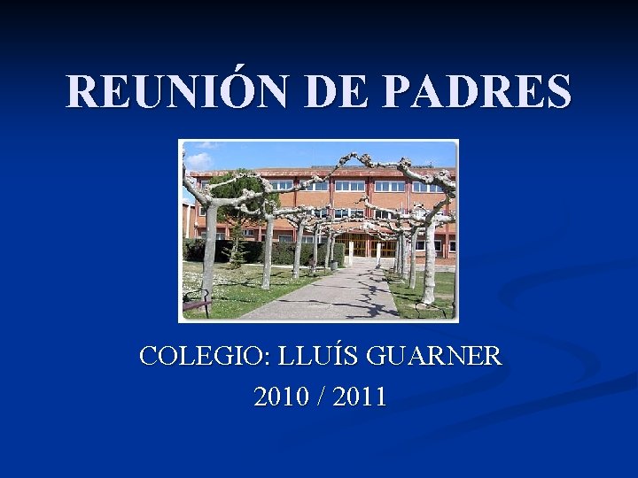 REUNIÓN DE PADRES COLEGIO: LLUÍS GUARNER 2010 / 2011 