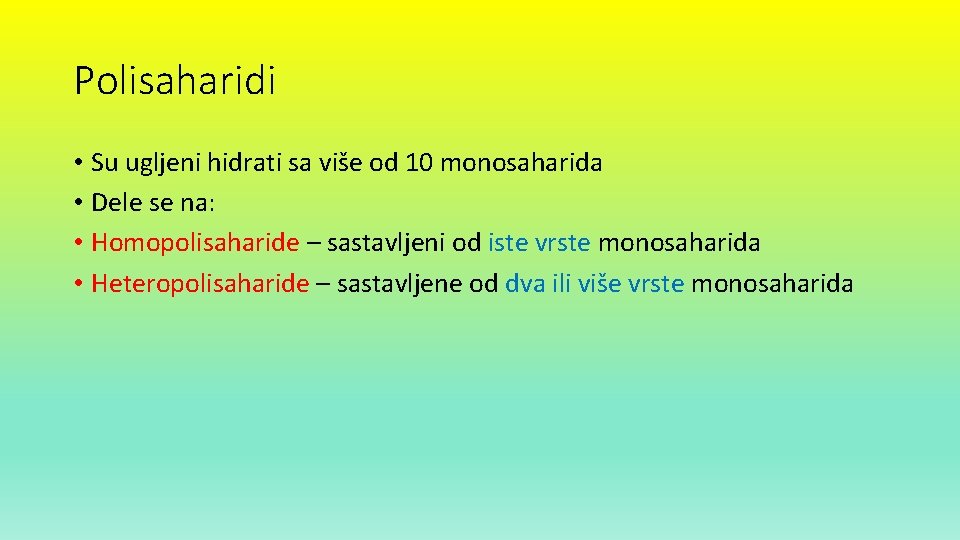 Polisaharidi • Su ugljeni hidrati sa više od 10 monosaharida • Dele se na: