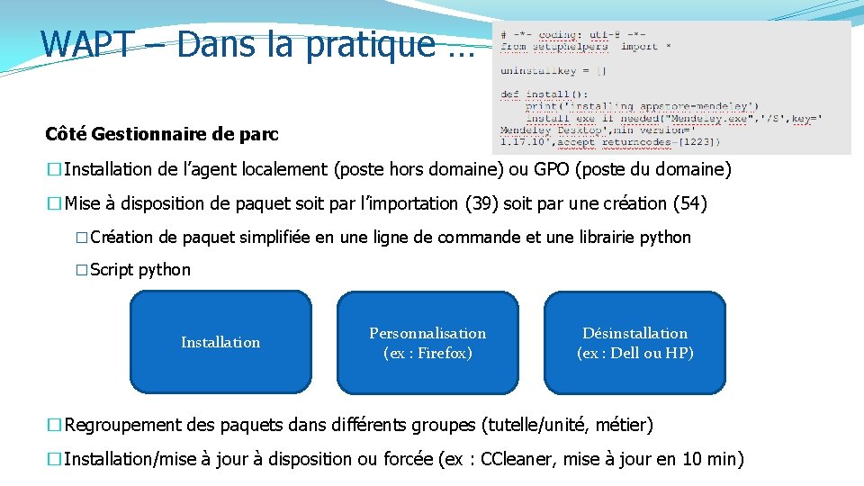 WAPT – Dans la pratique … Côté Gestionnaire de parc � Installation de l’agent WAPT – Dans la pratique … Côté Gestionnaire de parc � Installation de l’agent