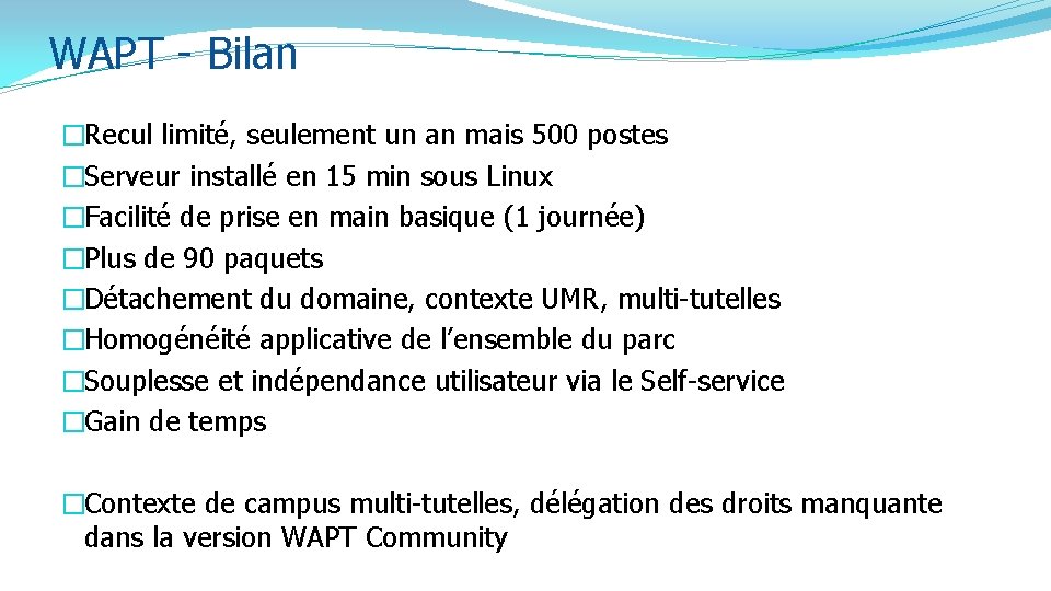 WAPT - Bilan �Recul limité, seulement un an mais 500 postes �Serveur installé en WAPT - Bilan �Recul limité, seulement un an mais 500 postes �Serveur installé en