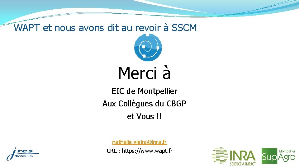 WAPT et nous avons dit au revoir à SSCM Merci à EIC de Montpellier WAPT et nous avons dit au revoir à SSCM Merci à EIC de Montpellier