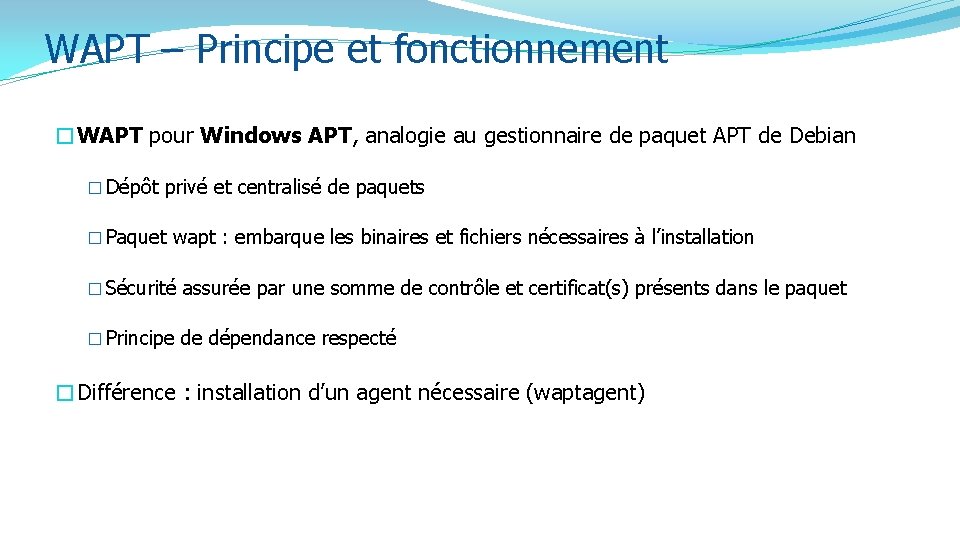 WAPT – Principe et fonctionnement �WAPT pour Windows APT, analogie au gestionnaire de paquet WAPT – Principe et fonctionnement �WAPT pour Windows APT, analogie au gestionnaire de paquet