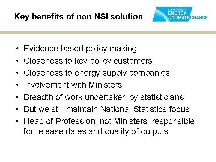 Key benefits of non NSI solution • • Evidence based policy making Closeness to