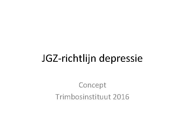 JGZ-richtlijn depressie Concept Trimbosinstituut 2016 