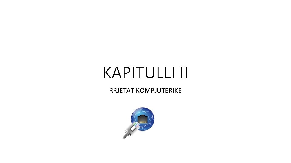 KAPITULLI II RRJETAT KOMPJUTERIKE 