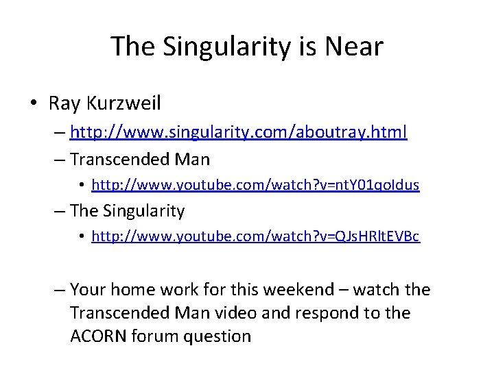 The Singularity is Near • Ray Kurzweil – http: //www. singularity. com/aboutray. html –