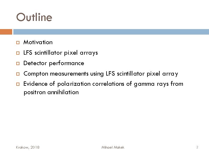 Outline Motivation LFS scintillator pixel arrays Detector performance Compton measurements using LFS scintillator pixel