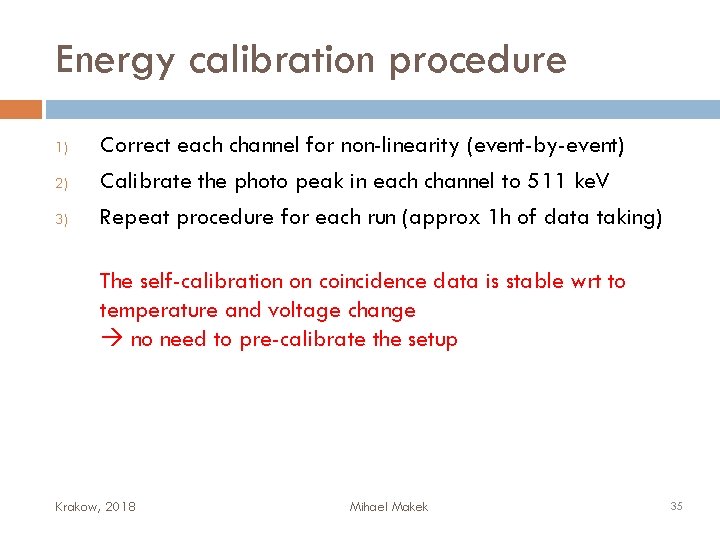 Energy calibration procedure 1) 2) 3) Correct each channel for non-linearity (event-by-event) Calibrate the