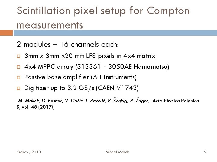 Scintillation pixel setup for Compton measurements 2 modules – 16 channels each: 3 mm