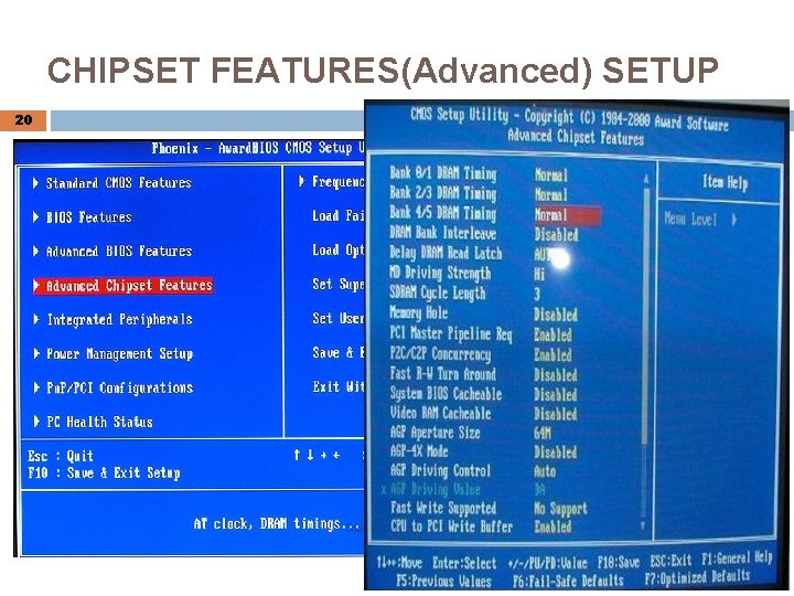 CHIPSET FEATURES(Advanced) SETUP 20 