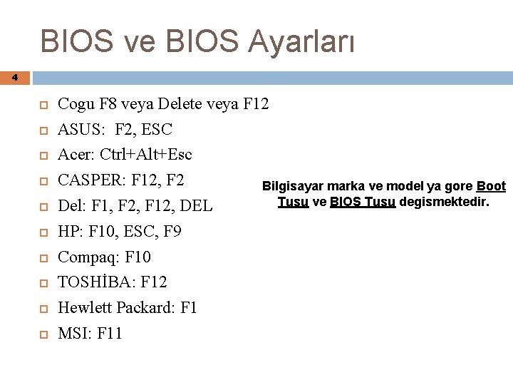 BIOS ve BIOS Ayarları 4 Cogu F 8 veya Delete veya F 12 ASUS: