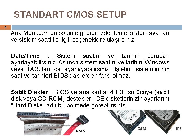 STANDART CMOS SETUP 9 Ana Menüden bu bölüme girdiğinizde, temel sistem ayarları ve sistem