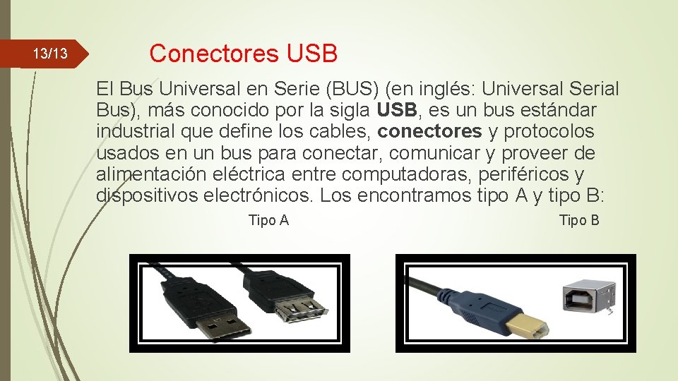 13/13 Conectores USB El Bus Universal en Serie (BUS) (en inglés: Universal Serial Bus), 13/13 Conectores USB El Bus Universal en Serie (BUS) (en inglés: Universal Serial Bus),