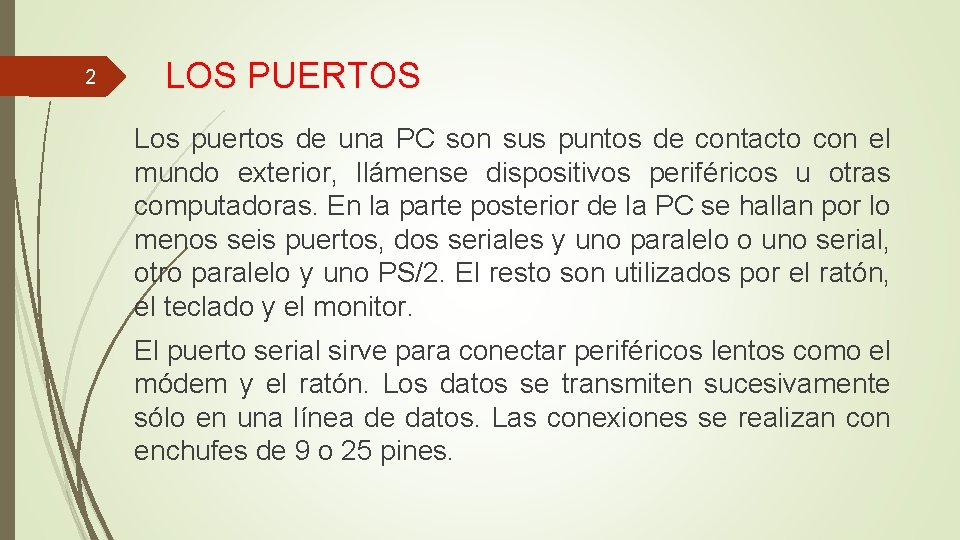 2 LOS PUERTOS Los puertos de una PC son sus puntos de contacto con 2 LOS PUERTOS Los puertos de una PC son sus puntos de contacto con