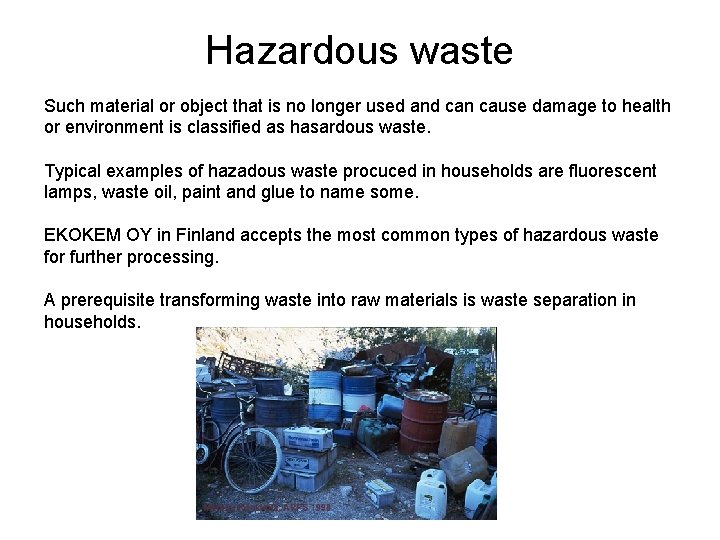 Hazardous waste Such material or object that is no longer used and can cause
