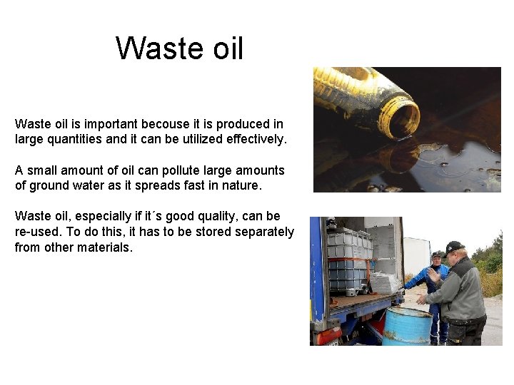 Waste oil is important becouse it is produced in large quantities and it can