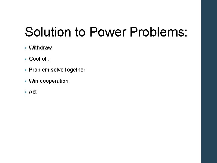 Solution to Power Problems: • Withdraw • Cool off, • Problem solve together •