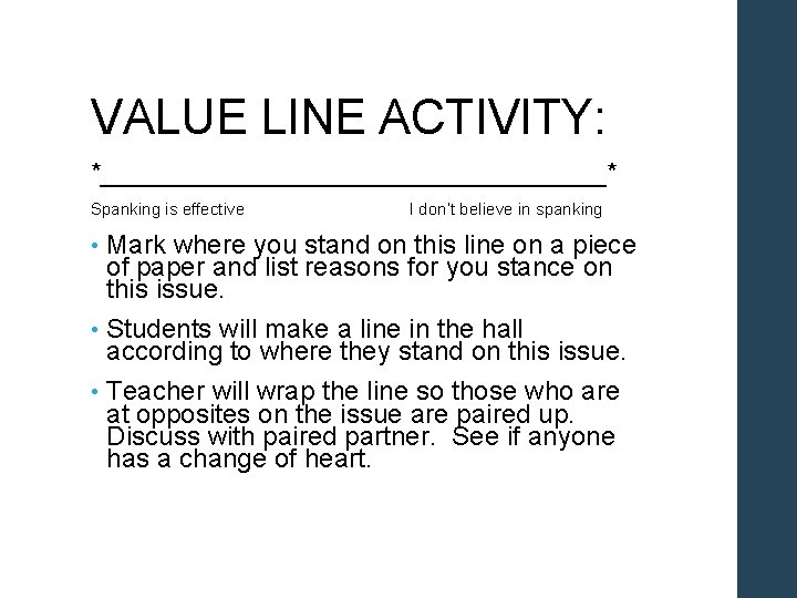 VALUE LINE ACTIVITY: *_________________* Spanking is effective I don’t believe in spanking • Mark