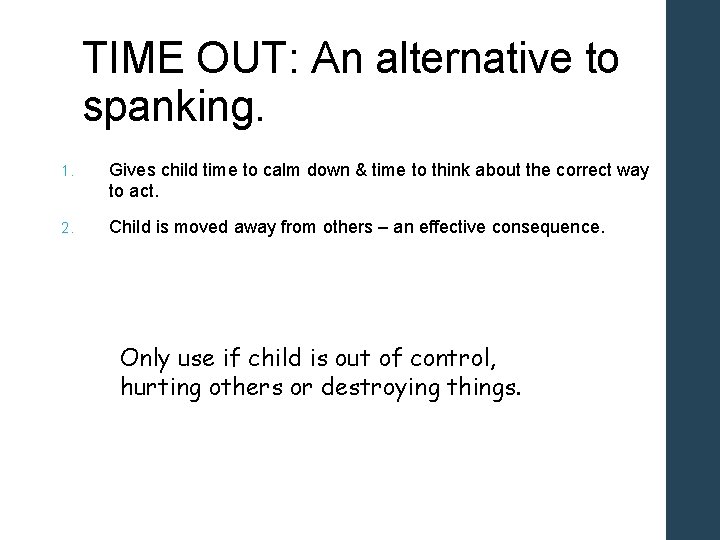 TIME OUT: An alternative to spanking. 1. Gives child time to calm down &