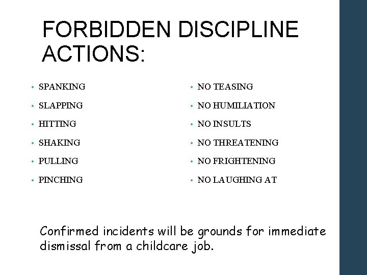 FORBIDDEN DISCIPLINE ACTIONS: • SPANKING • NO TEASING • SLAPPING • NO HUMILIATION •